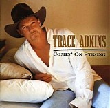 Trace Adkins - Comin' on Strong