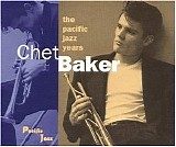 Chet Baker - Pacific Jazz Years