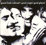 Grand Funk Railroad - Good Singin', Good Playin'