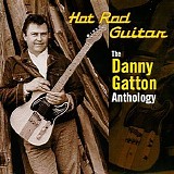 Danny Gatton - Hot Rod Guitar: The Danny Gatton Anthology