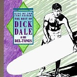 Dick Dale & the Del-Tones - King Of The Surf Guitar: The Best Of Dick Dale & His Del-Tones