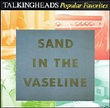 Talking Heads - Popular Favorites 1976-1992: Sand in the Vaseline