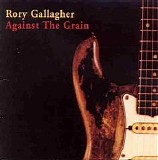 Rory Gallagher - Against the Grain