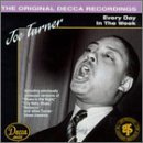 Big Joe Turner - Every Day in the Week