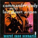 Commander Cody And His Lost Planet Airmen - Worst Case Scenario