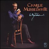 Charlie MusselWhite - In My Time...