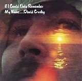 Crosby, David - If I Could Only Remember My Name