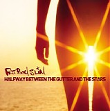 Fatboy Slim - Halfway Between the Gutter and the Stars (Clean Version)