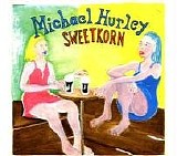 Michael Hurley - Sweetkorn