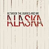 Between the Buried & Me - Alaska