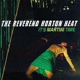 Reverend Horton Heat - It's Martini Time