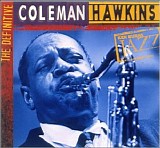 Coleman Hawkins - Ken Burns JAZZ Collection: Coleman Hawkins