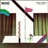 Wire - On Returning (1977-1979)