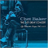 Chet Baker - The Last Great Concert: My Favorite Songs, Vol. 1 & 2