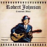 Robert Johnson - Crossroad Blues