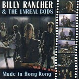 Billy Rancher & The Unreal Gods - Made In Hong Kong