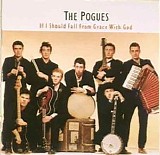 The Pogues - If I Should Fall from Grace with God