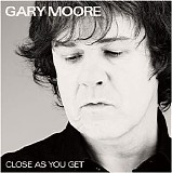 Gary Moore - Close as You Get