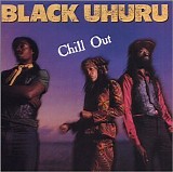 Black Uhuru - Chill Out