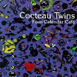 Cocteau Twins - Four-Calendar Cafe