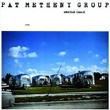 Pat Metheny Group - American Garage