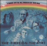 The Firesign Theater - I Think We're All Bozos on This Bus