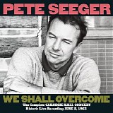 Pete Seeger - We Shall Overcome: Complete Carnegie Hall Concert