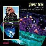 Fever Tree - Fever Tree/Another Time Another Place