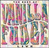 Vanilla Fudge - Live: The Best of Vanilla Fudge