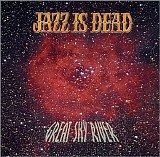 Jazz Is Dead - Great Sky River