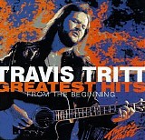 Travis Tritt - Greatest Hits: From the Beginning