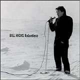 Bill Hicks - Relentless