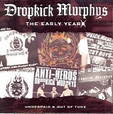 Dropkick Murphys - The Early Years: Underpaid & Out of Tune