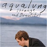 Aqualung - Strange and Beautiful