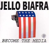 Jello Biafra - Become the Media