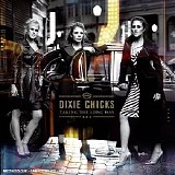 Dixie Chicks - Taking The Long Way