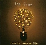 The Fray - How To Save A Life