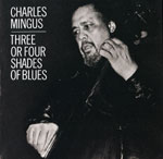 Charles Mingus - Three Or Four Shades of Blue/C