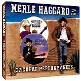 Merle Haggard - 37 Great Performances