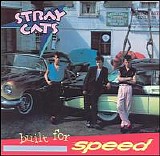 Stray Cats - Built for Speed