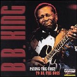 B.B. King - Paying the Cost to Be the Boss