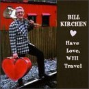 Bill Kirchen - Have Love, Will Travel