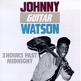 Johnny "Guitar" Watson - 3 Hours Past Midnight