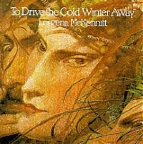 Loreena McKennitt - To Drive the Cold Winter Away