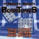 The Mighty Mighty Bosstones - Ska-Core, The Devil & More