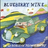 Michael Hurley - BLUEBERRY WINE:THE FIRST SONGS