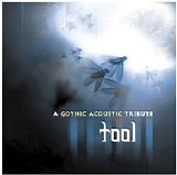 Goth Acoustic Ensemble - A Gothic Acoustic Tribute to Tool