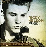 Ricky Nelson - Greatest Love Songs