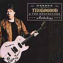 George Thorogood & the Destroyers - Anthology - 2000