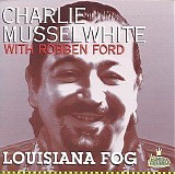 Charlie Musselwhite and Robben Ford - Louisiana Fog